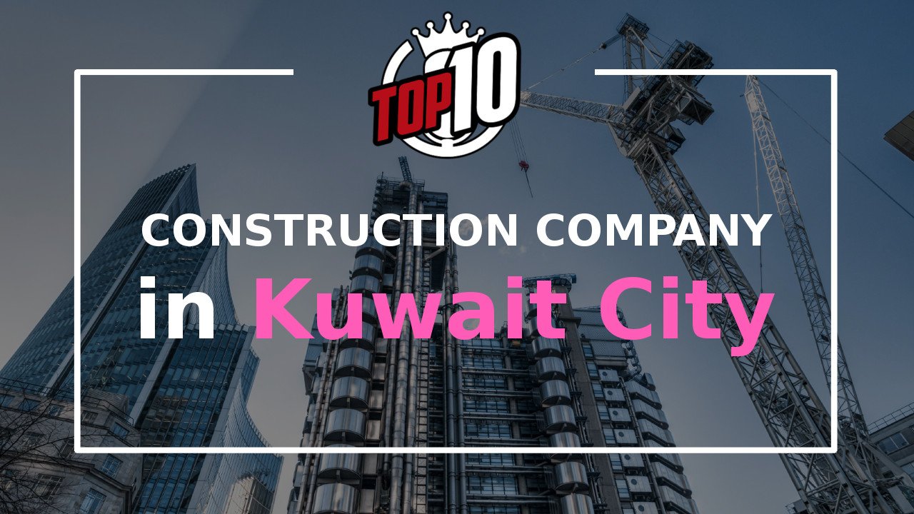 Top 10 Construction Companies In Kuwait, Top MNC Companies in Kuwait
