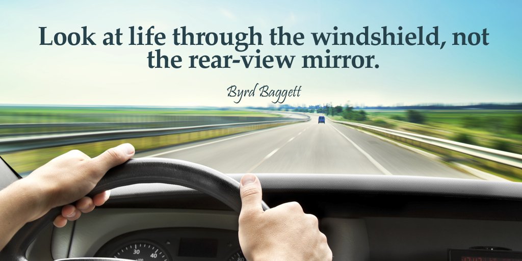 𝐈𝐧𝐬𝐩𝐢𝐫𝐚𝐭𝐢𝐨𝐧𝐚𝐥 𝐐𝐮𝐨𝐭𝐞𝐬 on Twitter: &quot;Look at life through  the windshield, not the rear-view mirror. #Quote… &quot;