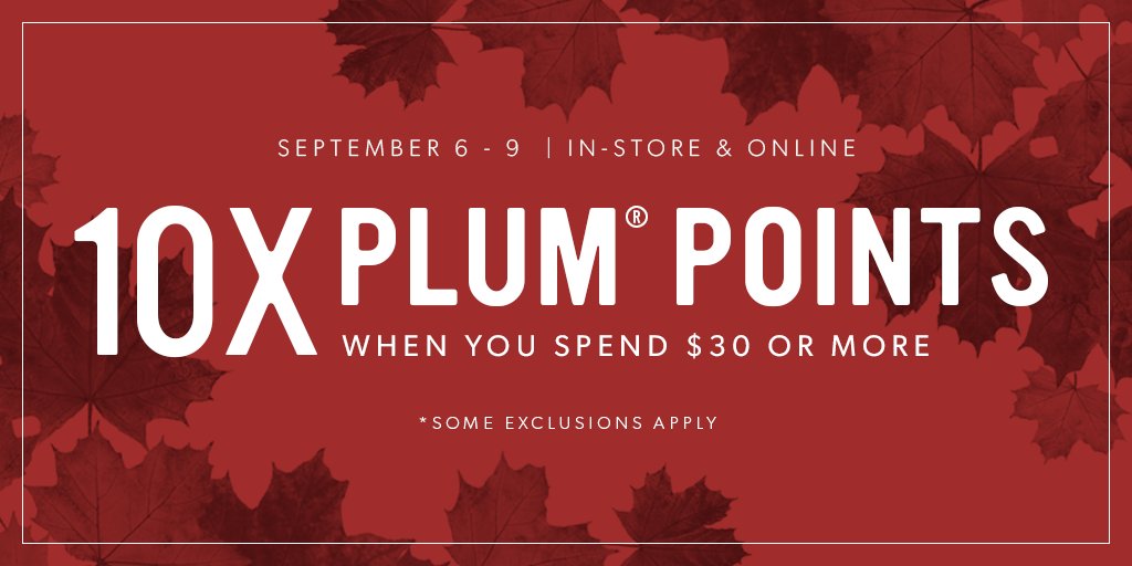 Hey Rewards Members! Shop now and enjoy 10X Plum® Points on your purchase when you spend $30 or more! In-store and online. September 6-9. Exclusions apply. indig.ca/01mhiU
