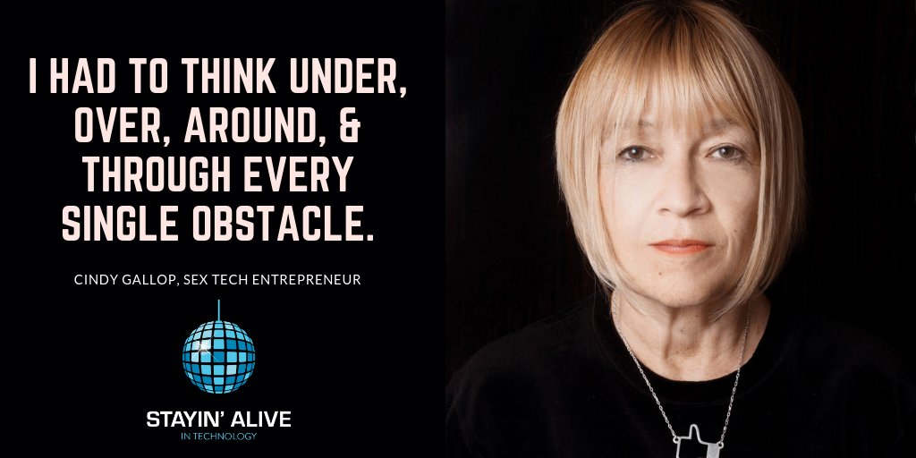 "I had to think under, over, around, and through every single obstacle." - Cindy Gallop, Sex Tech Entrepreneur on the Stayin Alive in Tech Podcast