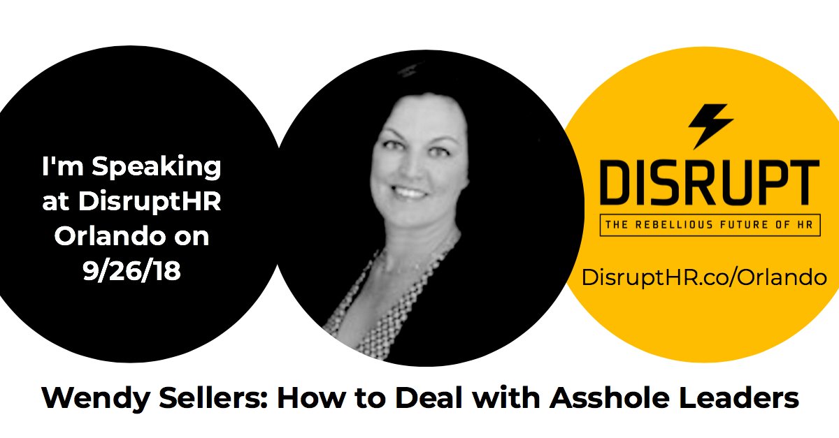 Come check out Wendy Sellers, MHR, MHA speak on: 'How To Deal With Asshole Leaders' on 9/26/2018 at Electronic Arts (EA) in Orlando, FL. Learn best practices to cope or spot them.  The conflict is real in the workplace. 

Get Tickets Here -> bit.ly/2mYVRyk
#disruptHROrl