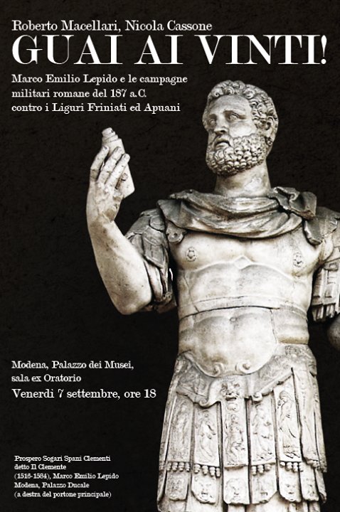 [ MUTINA BOICA – LA CONFERENZA “GUAI AI VINTI!” ] 

Stasera, venerdì 7
ore 18.00

💢 GUAI AI VINTI! MARCO EMILIO LEPIDO E LE CAMPAGNE MILITARI ROMANE DEL 187 A.C. CONTRO I LIGURI FRINIATI ED APUANI 💢

Conferenza di Roberto Macellari e Nicola Cassone, Musei Civici di Reggio Em…