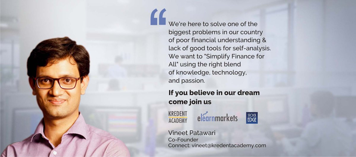 We believe in our dream. And we believe in you.
Because it's not just an organization it's an emotion.

Be a part of our family to help us reach our goal to #SimplifyFinance for all.
 
To fulfill our dream & yours connect with us at- career@kredent.com/ vineet@kredentacademy.com