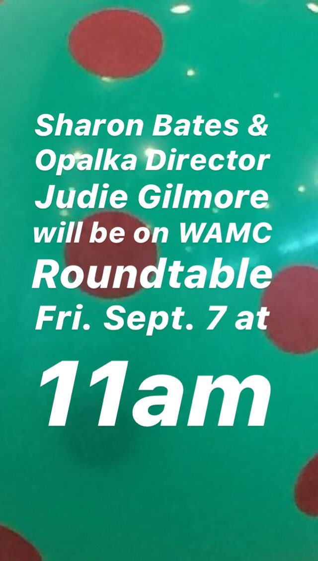 OpalkaGallery's tweet photo. Tune in to @WAMCRoundtable at 11 to hear Sharon Bates &amp; @judiegilmore talk with @JoeCDonahue, and then join us for a reception tonight from 6pm to 8pm! https://t.co/RKRgrDWzgG