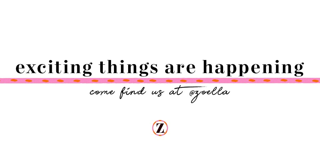 Exciting things are happening, come find us at <a href="/Zoella/">Zoella</a>