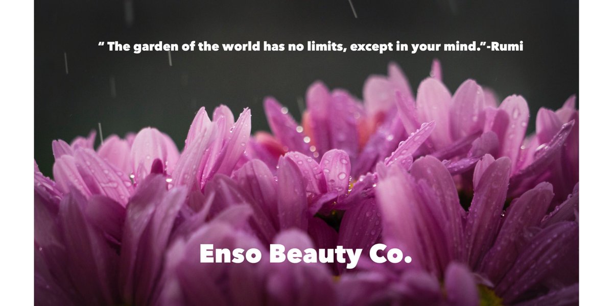 The garden of the world has no limits,except in your mind.-Rumi. #EnsoBeautyCo #OrganicSkincare #NaturalSkincare #HolisticSkincare #Believe #PowerOfYourMind #Wellness #Organic