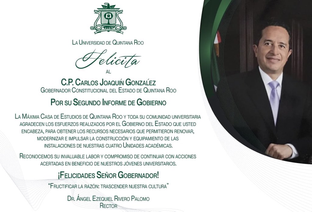 La Comunidad Universitaria de la Máxima Casa de Estudios del Estado, felicita al C.P. Carlos Manuel Joaquín González, Gobernador Constitucional de Quintana Roo, con motivo de su Segundo Informe de Gobierno. 
#JuntosAvanzamos #2oInformeQRoo #MásyMejoresOportunidades