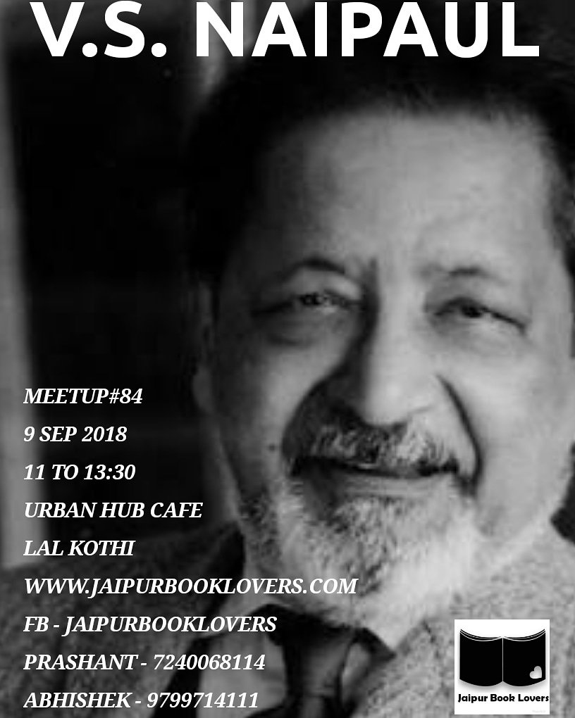 jprbooklovers's tweet photo. A tribute to V. S. Naipaul. Come tomorrow to discuss the the literature of the guy who was trying to find where he came from the the very end of his life!
#books #Jaipur #freeevents #meetup https://t.co/yIG0PsST1r