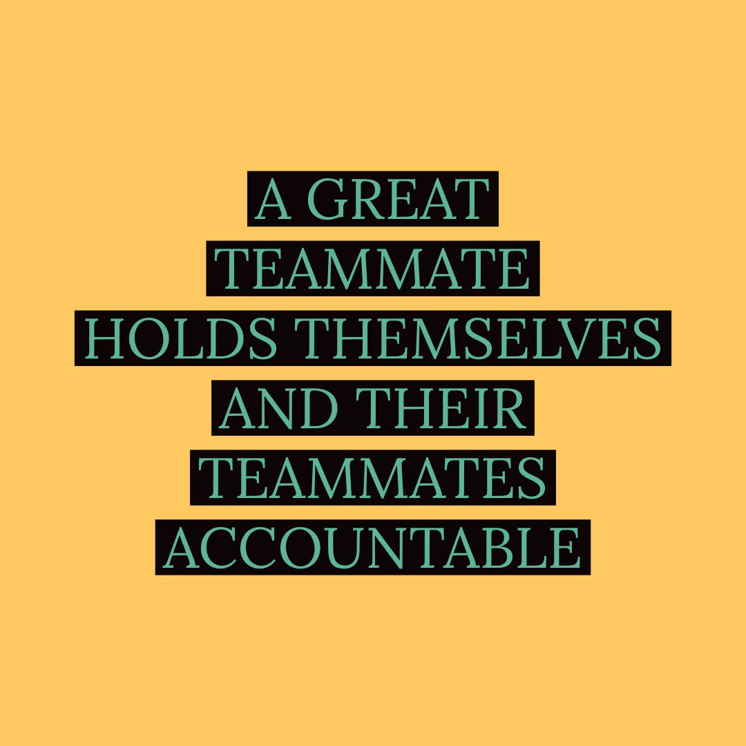 You should have high standards for yourself and your teammates! If a teammate is not fulfilling duty to the team you can’t be afraid to confront them and get them back on track. Be the player that reaches out to them to help your team as a whole.