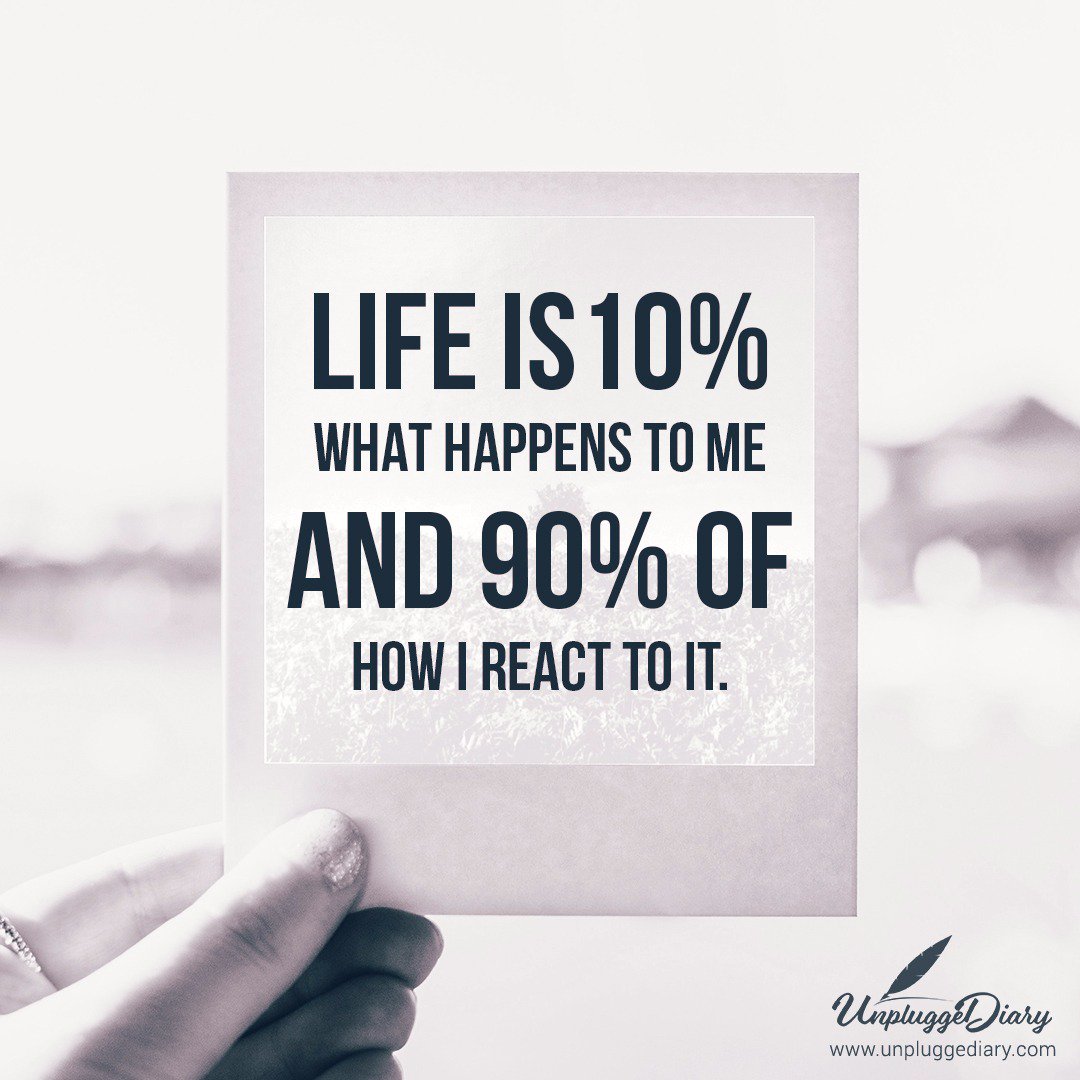 unplugdiary's tweet photo. Life is 10% What Happens to me
And 90% of How I React to it.

#Quote #DailyQuote #Quatation #react
#QuoteOfTheDay #Motivation #Life #Mind #UnpluggeDiary https://t.co/hSUoyRh3mD