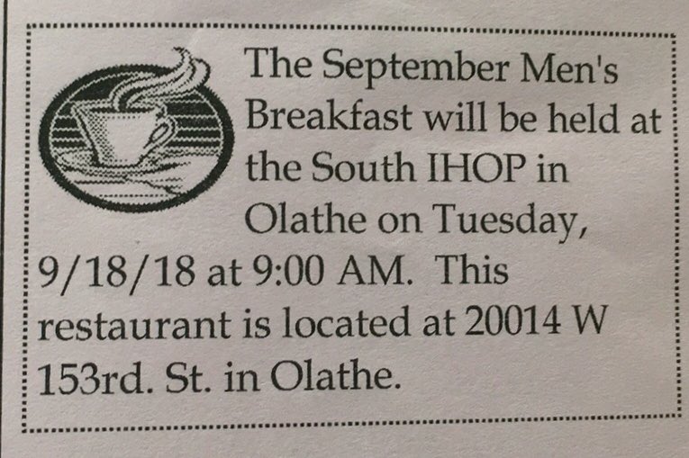 September 18 Men’s Breakfast at South Olathe IHOP at 9am.