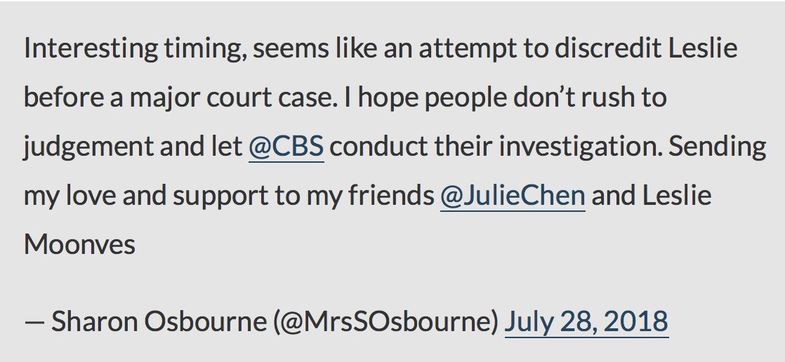 13. Wow.  @MrsSOsbourne deleted this tweet she put out on July 28th. I criticized her then because Sharon often criticizes  @JulieChen and Leslie privately in harsh terms. To say that Sharon has stabbed people in the back at CBS to save herself is an understatement.