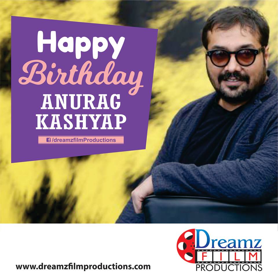 Dreamz Film Production wishes a very  to Anurag Kashyap (Bollywood Filmmaker and Famous actor). 