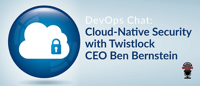 evanderburg's tweet image. #DevOpsChat: #CloudNativeSecurity with Twistlock CEO Ben Bernstein i.securitythinkingcap.com/Qjh353