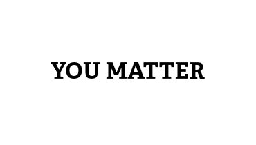 It's National Suicide Prevention Week. Remember that YOU MATTER!  A smile and hello can go a long way in making someone feel as if they matter :)
