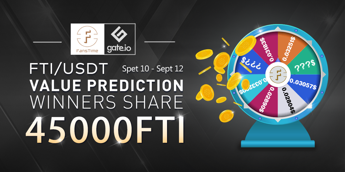 Gate's tweet photo. FTI/USDT Value Prediction
1. Follow US @gate_io &amp; Medium https://t.co/wBu7WrgdpR
2. Retweet &amp; Fill https://t.co/wQ6mltzw7o before UTC 23:59, Sept 12
3. We will snapshot the price on https://t.co/tEtOTJxaQA at UTC 2:00, Sept 13. Top 30 closest guesses will share 45,000 FTI equally https://t.co/e8AoSwc9kW