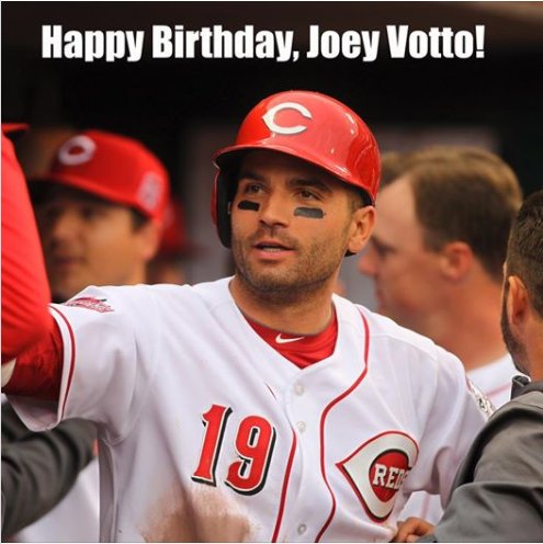 Happy 35th Birthday to the greatest human on the planet...Joey Votto!!!  