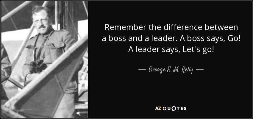 MyCollabEconomy's tweet photo. "A boss says, Go! A leader says, Let’s go!" - E.M Kelly #leadership #success https://t.co/JVuM3t5wUD