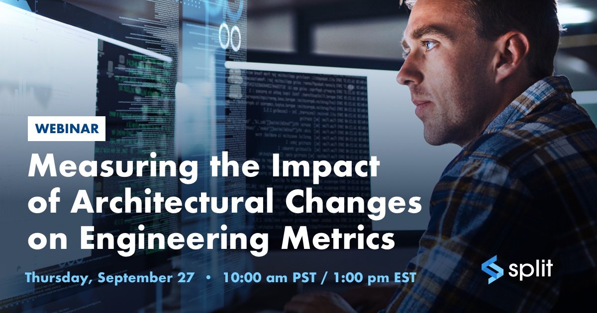 SplitSoftware's tweet photo. How can you determine the impact of your architecture change on key #engineering metrics, such as API response time or database load? Join a live #webinar on 9/27 with Split's own @HenryJewkes to find out. https://t.co/yBMhqMnxTz https://t.co/DtcuIk6lqe