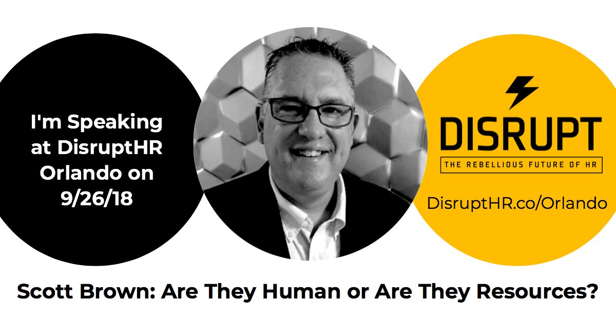 Are They Human or Are They Resources?  

Come check out Scott Brown speak on: 'Are They Human or Are They Resources?' on 9/26/2018 at Electronic Arts (EA) in Orlando, FL.

Get Your Tickets Here -> bit.ly/2mYVRyk
#disruptHROrl