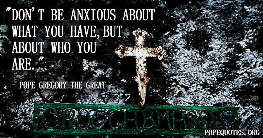 popequotesorg's tweet photo. “Don’t be anxious about what you have, but about who you are.”

– Pope Gregory the Great

https://t.co/4uzlgJ2FLj https://t.co/jfq2lGOVYT
