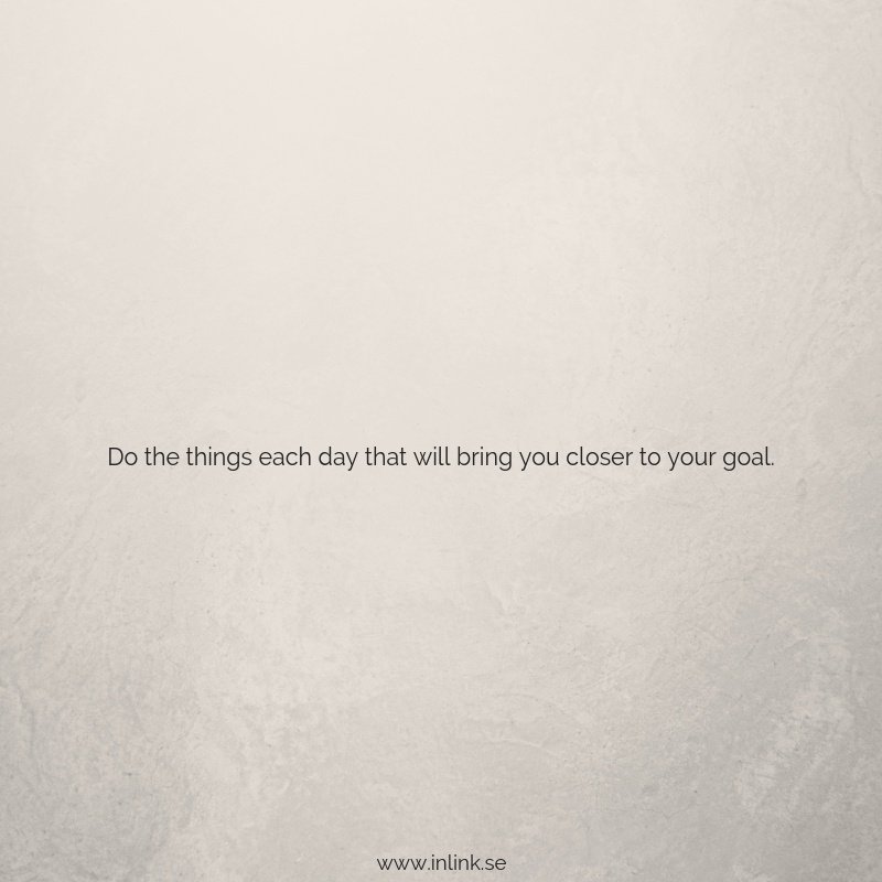 What do you need to do every day to take you one step closer to what you want to achieve? #focus #clarity