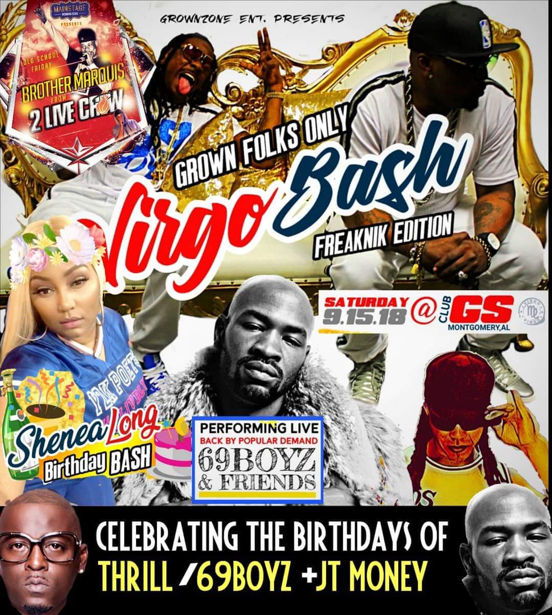 Ent229's tweet photo. #GrownFolksAlert THIS SATURDAY.... #MONTGOMERY #ALABAMA #CLUBGS #69BOYZ #BASSKINGZ & FRIENDS @jtmoney211jbaby @iamlasno @brothermarquisof2livecrew CELEBRATING THE BDAYS OF @shenealong #THRILLDAPLAYA @gulfcoastballa & #JTMONEY AS WELL AS ALL THE #VIRGOS IN THE GUMP. #VirgoSeason https://t.co/hitEQLkSWi