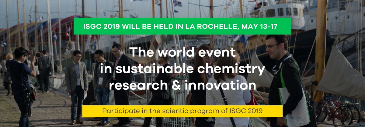 ISGC 2019. 2nd announcement - Call for abstracts. International Symposium on Green Chemistry / 13th - 17th may 2019, La Rochelle - France - mailchi.mp/c8b80be4293d/i…