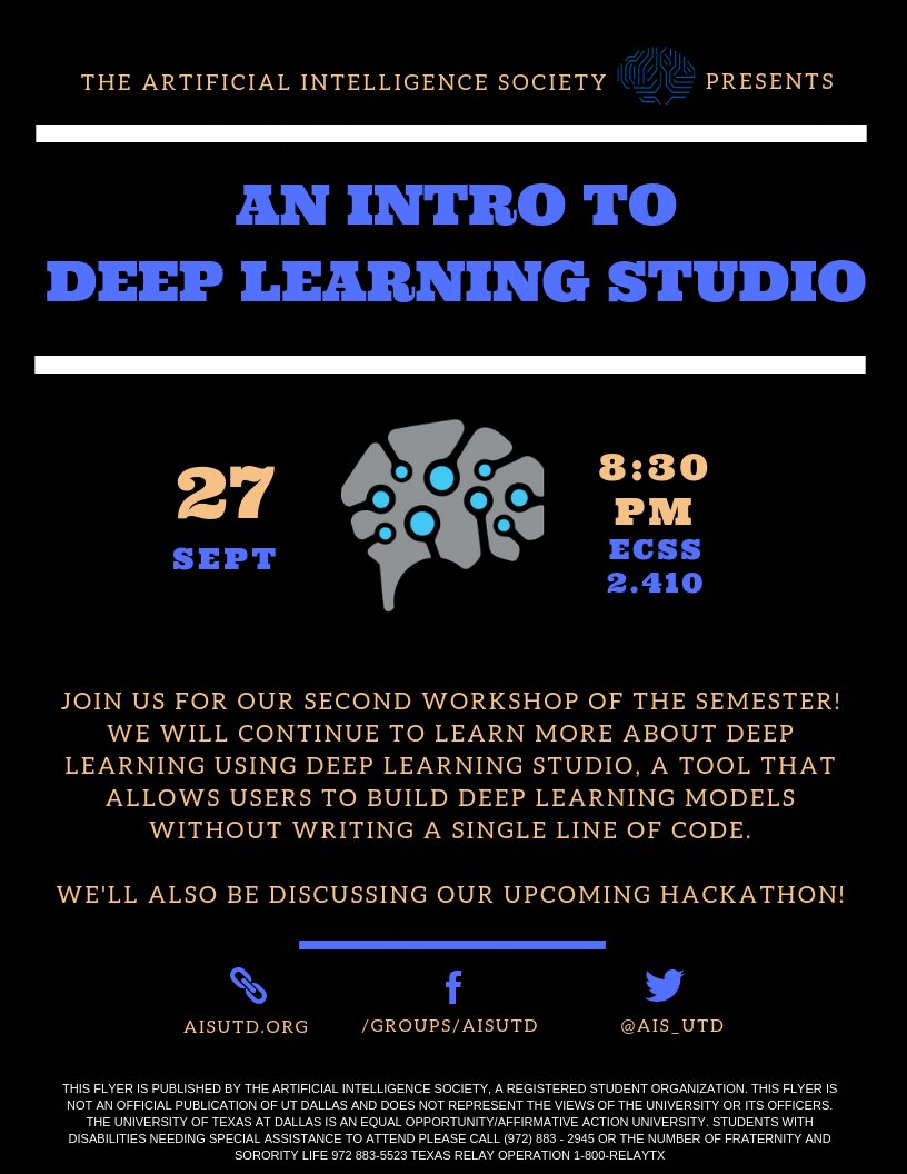 ais_utd's tweet photo. Tune in this Thursday, Sept. 27th, at 8:30 PM in ECSS 2.410 for our second workshop of the semester! This time we will be dealing with Deep Learning Studio, a software that allows you to create deep learning models without writing code. :) https://t.co/ba5CczOcz3