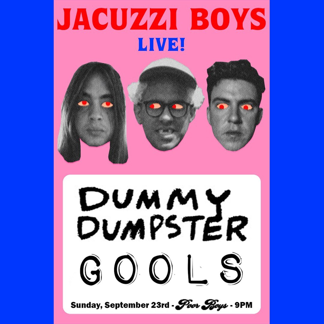 The JACUZZI BOYS are back in town tonight at Poor Boys with two of NOLA's finest backing them up - DUMMY DUMPSTER and GOOLS!!! Doors @ 9PM - free chicken while it lasts!