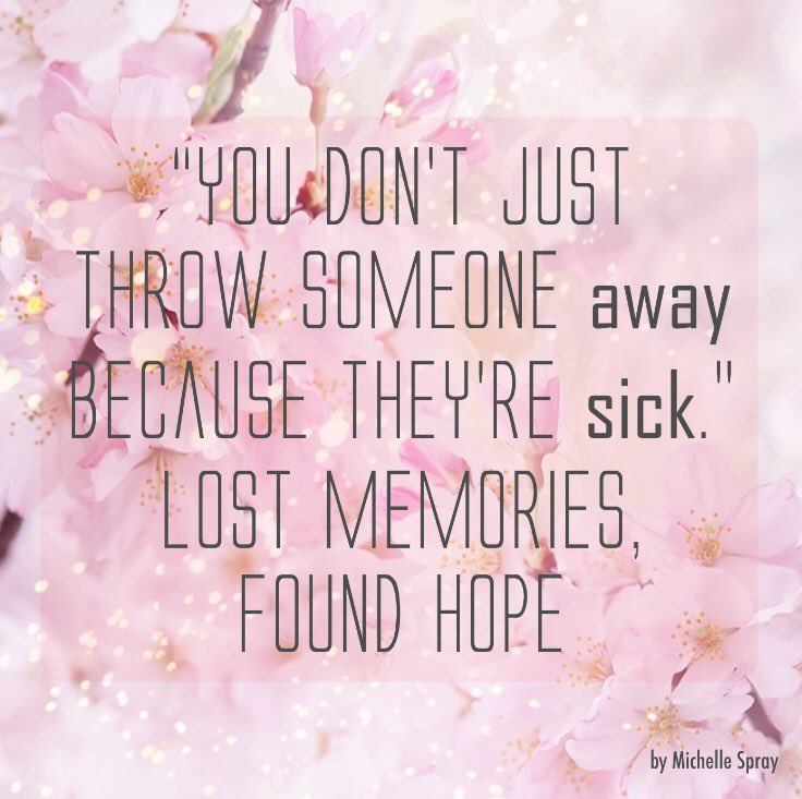 “You don’t just throw someone away because they’re sick.” Lost Memories, Found Hope by @spraybooksetc  #caregiving #caregiver #carers #alzheimers #alzheimersbook #alz #alzcaregiver #alz amazon.com/dp/0692173846/… @GrandmasALZ