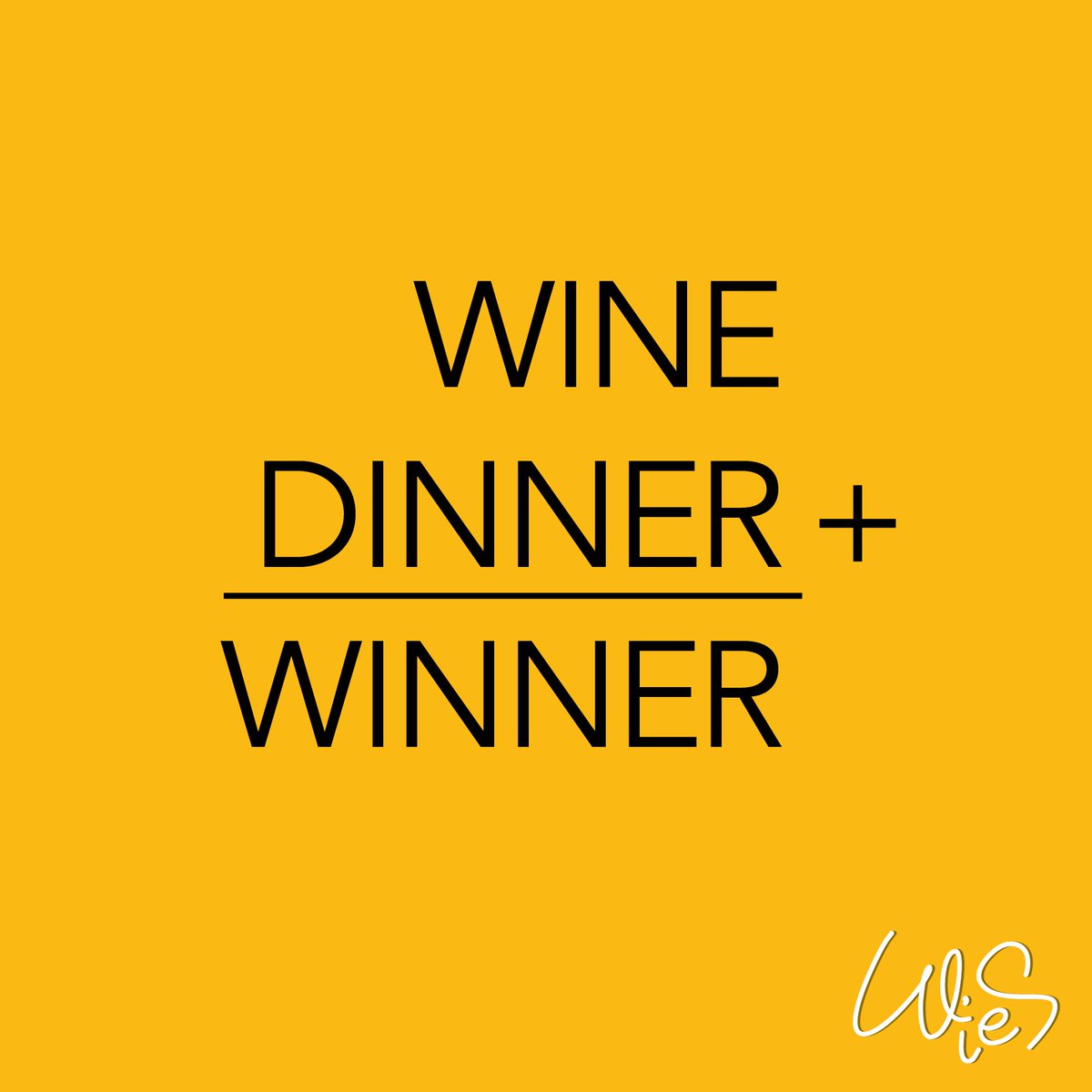 You're a WINNER, if you combine WINE + DINNER!