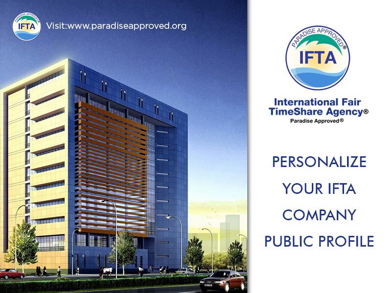 Personalize your #IFTA Company Public Profile today! How? Come to our website to find out how!

For Details Visit, International Fair Timeshare Agency®: paradiseapproved.org

#InternationalFairTimeshareAgency #ParadiseApproved #ADR #DisputeResolution #Timeshares #Vacations