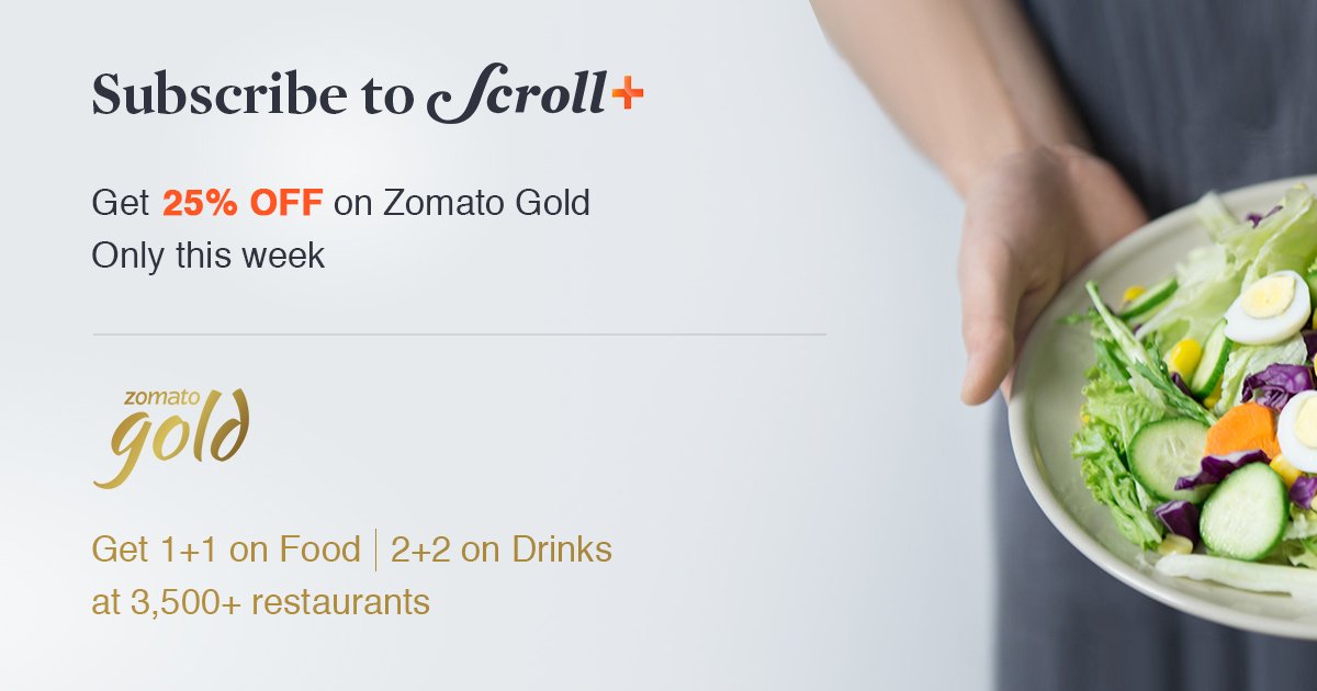 Limited period offer! Subscribe to Scroll+, at less than Rs. 83/month, and get 25% off on the annual #ZomatoGold membership. scroll.in/subscribe?utm_…