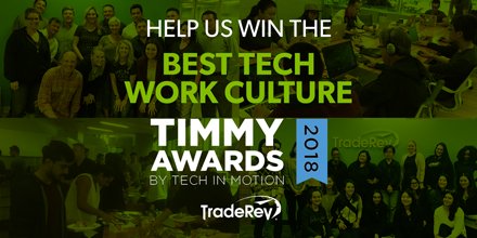 TradeRevTweets's tweet photo. We’re very excited to announce that #TradeRev has been nominated for Best #Culture at the 2018 #TIMMYAwards by @Tech_in_Motion! We know we deserve this title so do us a solid and help us win! You can vote here every day until Oct. 3rd: https://t.co/X7pHJ19dCh #TradeRevLife https://t.co/mbpnRog0nX