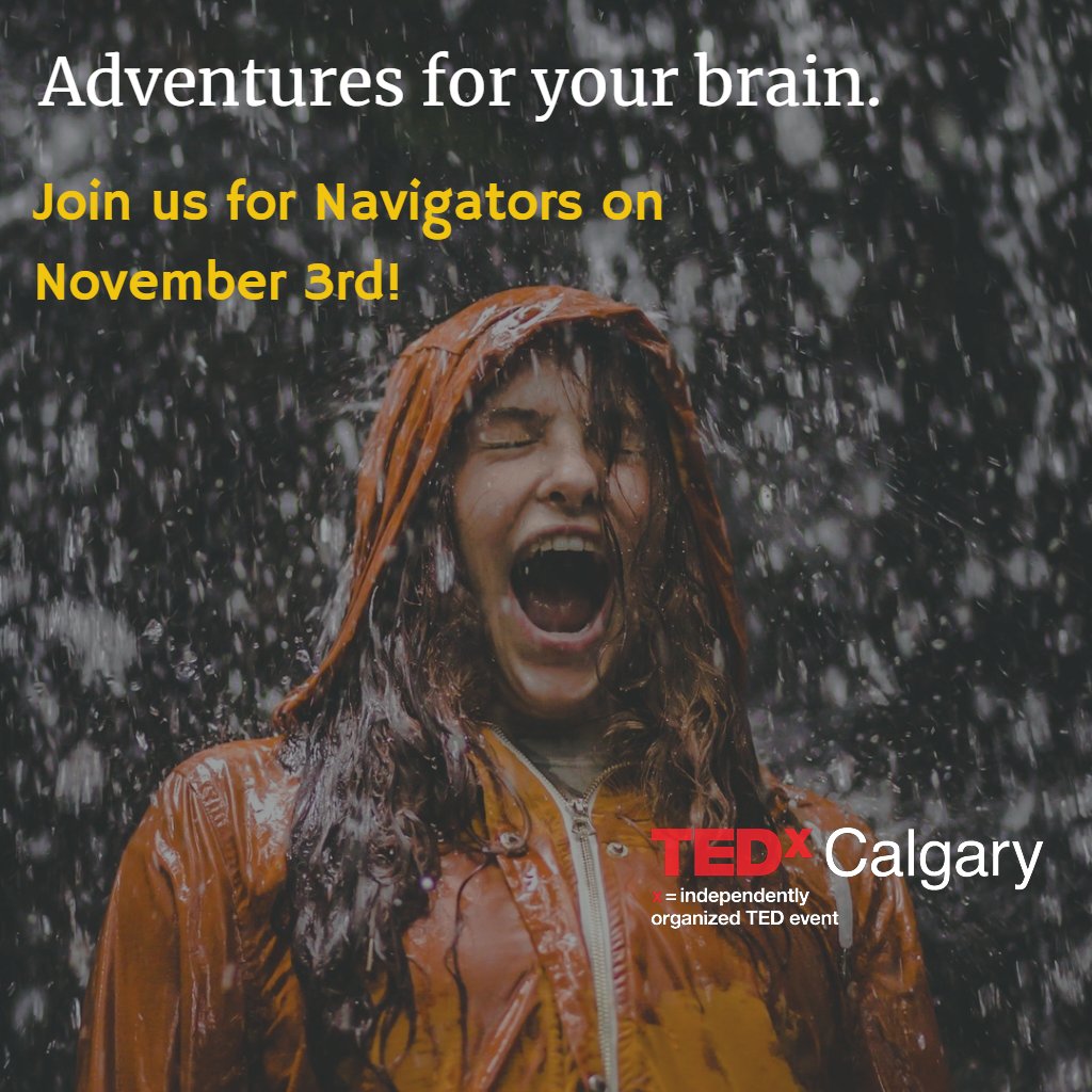 TEDxCalgary's tweet photo. Ready for some adventures for your brain? Come soak in the ideas at Navigators on Nov 3. More than a dozen speakers/performers, and even more participant interactions through the day. Details/tickets at https://t.co/kXbftrZMdf  #yycideas #yyctechnology https://t.co/vF7XbrCap8