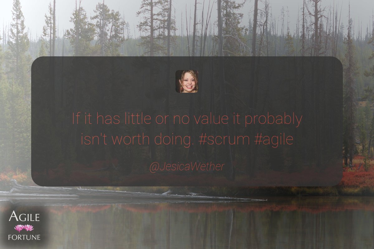 AgileFortune's tweet photo. If it has little or no value it probably isn't worth doing. #scrum #agile ^ @JesicaWether https://t.co/eUyDHlAFYt