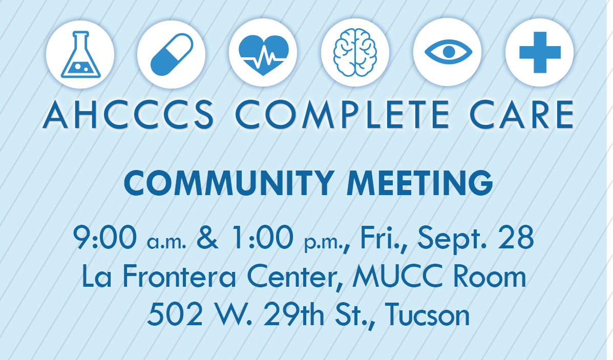 AHCCCSgov's tweet photo. Tucson members, families and providers, AHCCCS will answer your #AHCCCSCompleteCare questions 9/28 in public meetings at La Frontera. Join us at 9 a.m. or 1 p.m. https://t.co/2yYGstI6tg