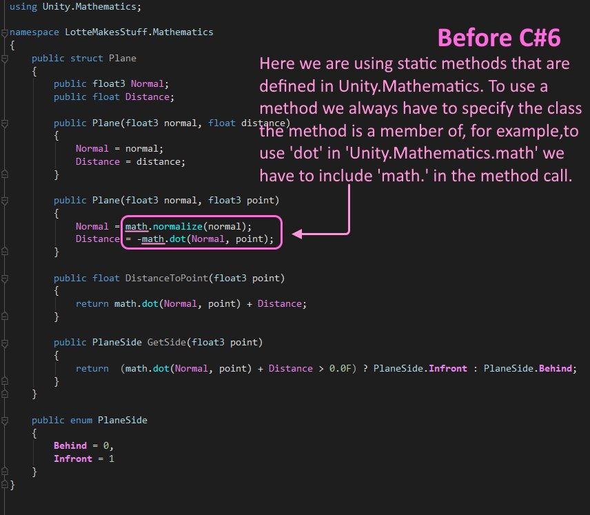LotteMakesStuff's tweet image. C#6 added in the 'using static' statment- this lets us import static members from another type into the code were currently writing - this is super usful for making math code way more readable! This is avalible in any @Unity3D 2018.x project using .Net 4.x runtime 💖💖 #UnityTips