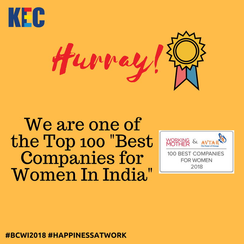 KEC_Intl's tweet photo. We are proud to announce that KEC is one of the Top 100 Best Companies for Women in India, according to a study by AVTAR Group &amp; Working Mother Media; recognizing our contribution towards building sustainable careers for women. https://t.co/8yDOLFZDAG 
#BCWI2018 #HappinessAtWork https://t.co/BSL0KejwJj