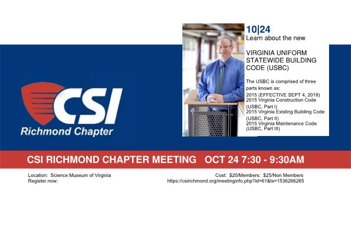 Upcoming Events: October 
Breakfast Seminar with Kenney Payne of Moseley Architects
Significant Changes between the 2012 IBC and 2015 IBC.
When: Wednesday 10/24 7:30 AM – 9:30 Am
Location: Science Museum of Virginia
Cost: Mem$20  Non$25
Register@ csirichmond.org/meetinginfo.ph…