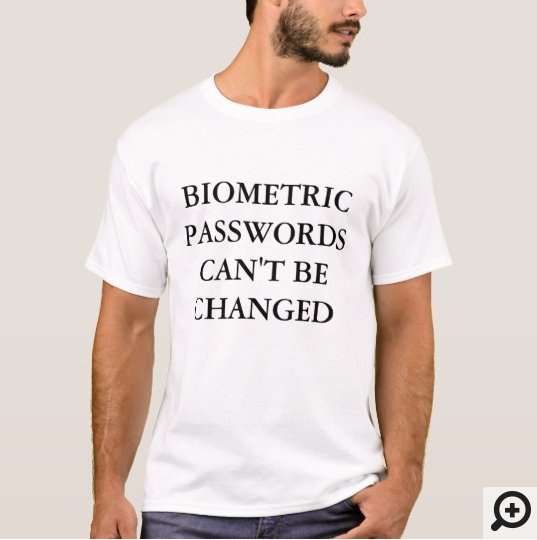 proofofwallet's tweet photo. Biometric Passwords Can't Be Changed T-Shirt is now available. https://t.co/j2VdZuH9Ke https://t.co/aO6WKDSIrz