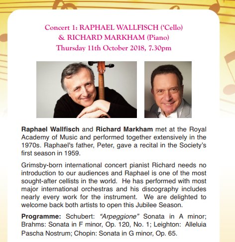 We hope you can join us at the opening of our 60th anniversary season when we will welcome Raphael Wallfisch and Richard Markham on Thursday 11th October 2018 at 7:30pm.