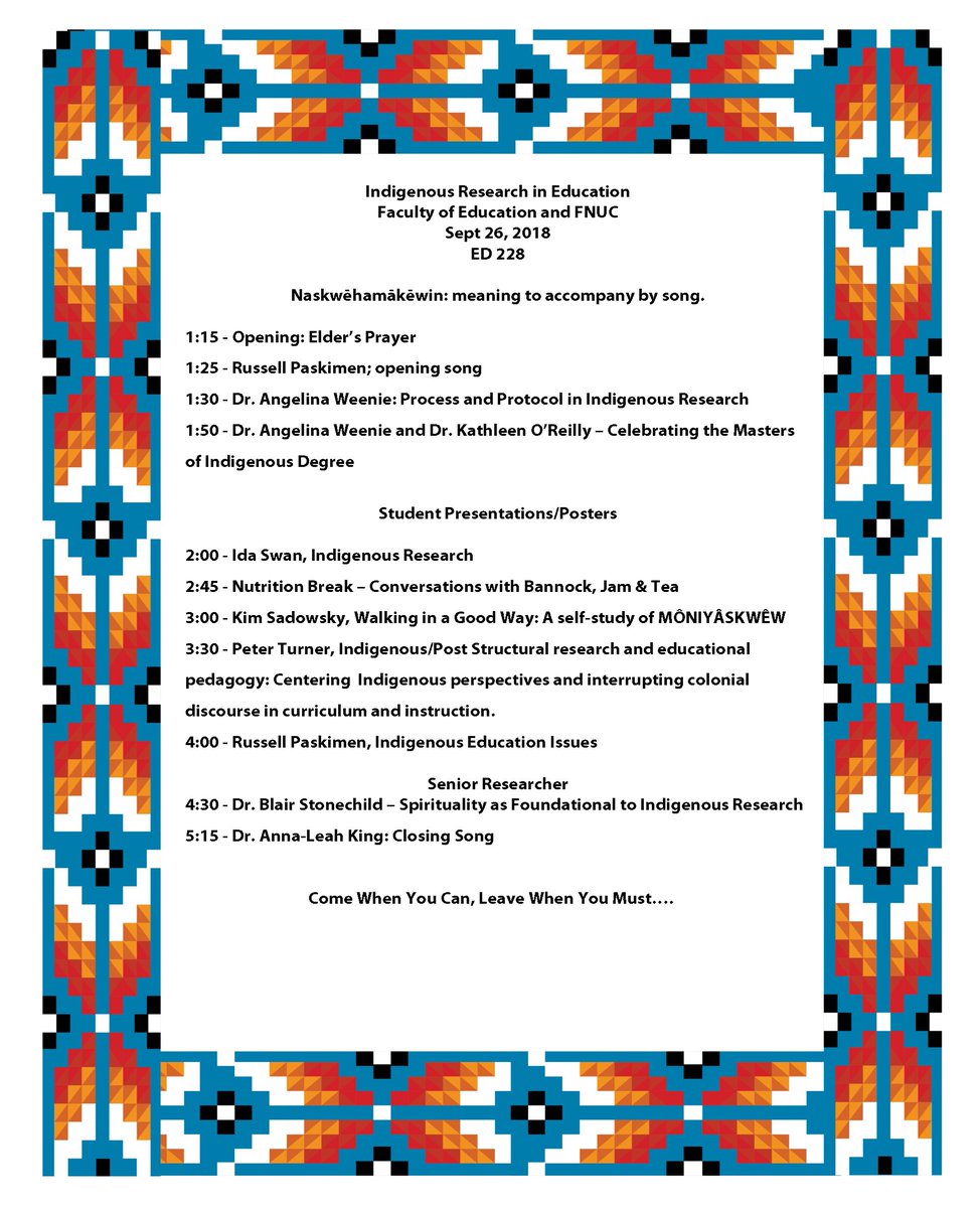 Event: Indigenous Research in Education (Faculty of Education and FNUC)
Tomorrow, Sept 26, 2018 in ED 228 Come when you can, leave when you must...