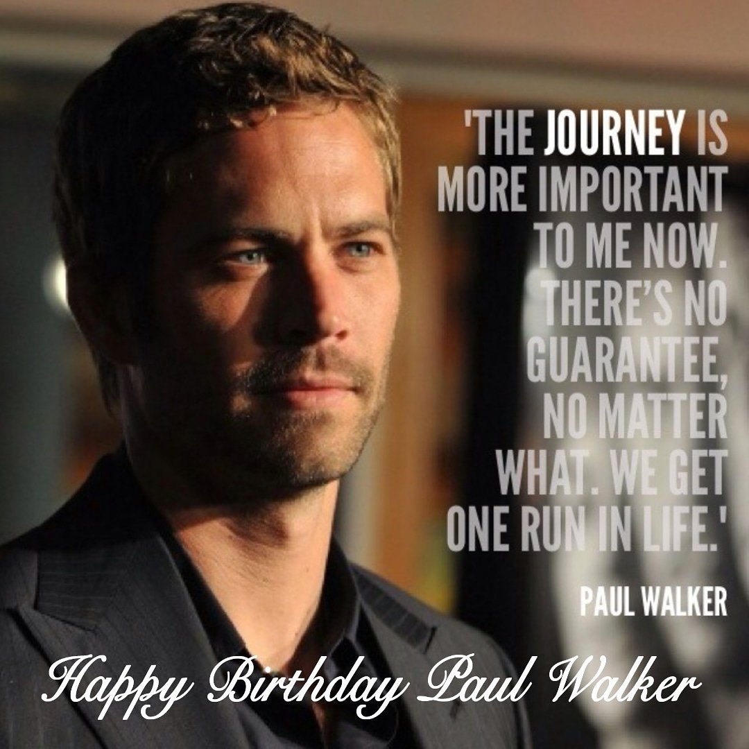 Happy birthday Paul Walker. 