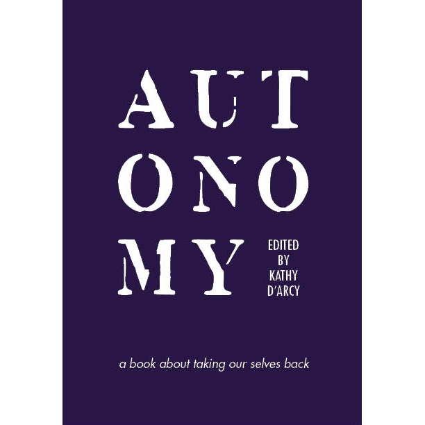 ContSmallPress's tweet photo. Autonomy - a women-led anthology of writing exploring bodily autonomy for #repealthe8th ed. @KathyDArcyCork @AutonomyKDArcy including extracts from 'she had a ticket in mind' by @FionaNiConchub - review by @Spaewitch #smallpress https://t.co/lBsfZKtNsX https://t.co/11PU9tM32a