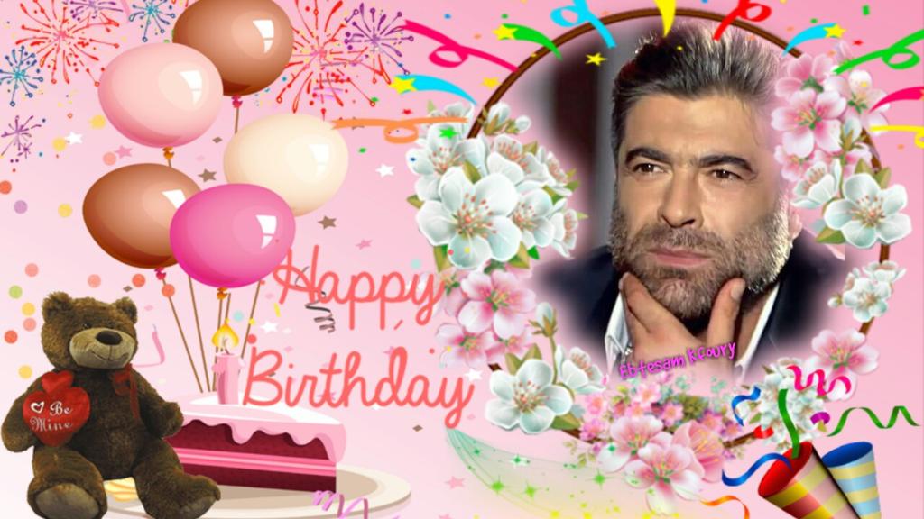   Happy  Birthday     WAEL KFOURY I Love you WAEL KFOURY 