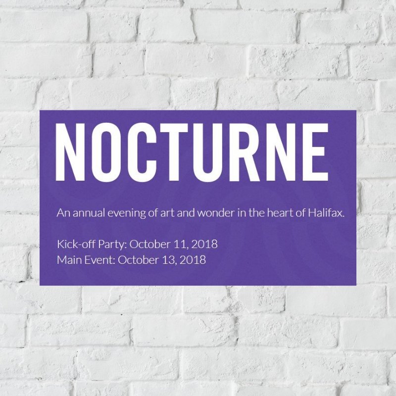 Halifax's Nocturne: Art at Night fall festival is just around the corner!
Come explore a free night of art and energy on the streets of Halifax between 6 p.m. and midnight on October 13th. 
Check out the schedule of events at nocturnehalifax.ca