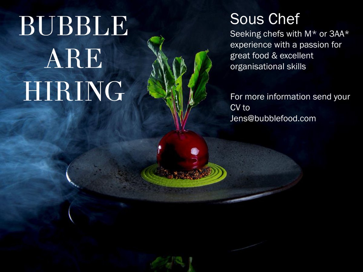 Bubble are hiring! We are seeking chefs with M* or 3AA* experience with a passion for great food &amp; excellent organisational skills. If you or someone you may know are interested in the role, please send CV's to jens@bubblefood.com