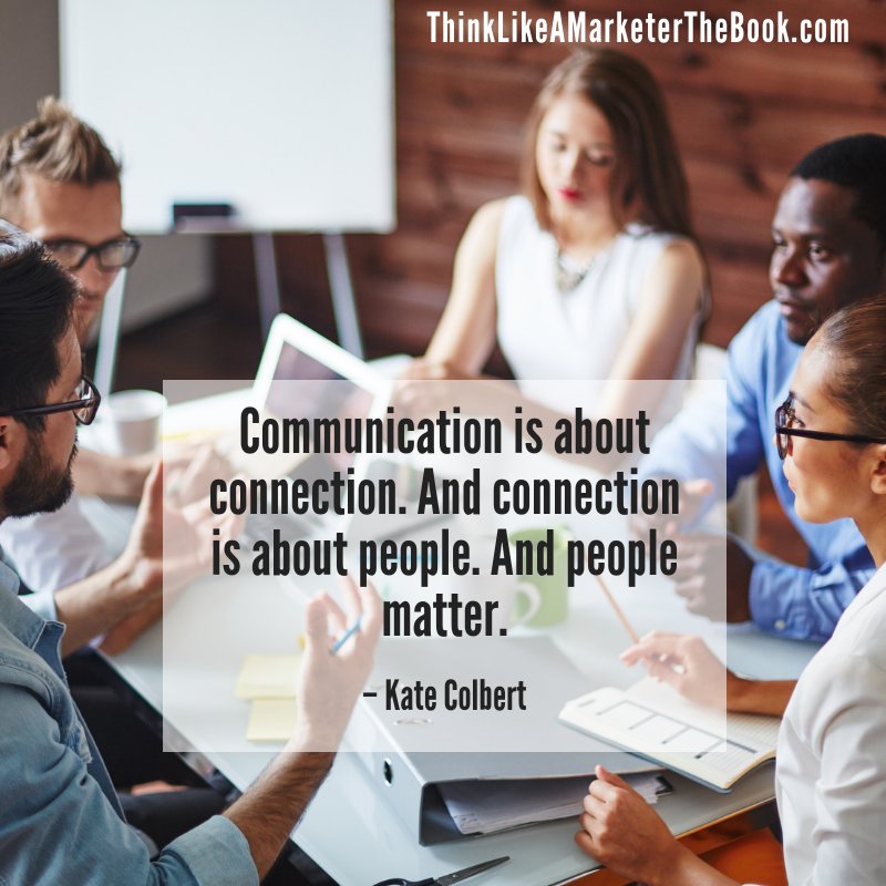 KateColbert's tweet image. Last time you communicated with your customers (via email, social media, etc.), what was your GOAL? Companies that last &amp;amp; careers that flourish are led by people relentlessly committed to communicating for connection &amp;amp; meaning, not  just to transact sales. #ThinkLikeAMarketer